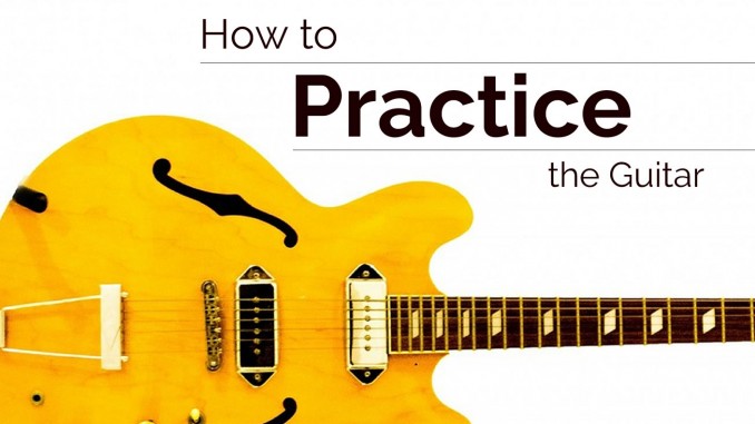 How to Practice the Guitar