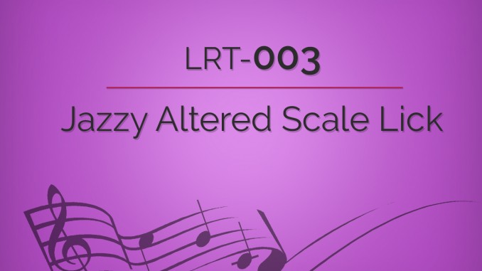 LRT-003 Jazzy Altered Scale Lick