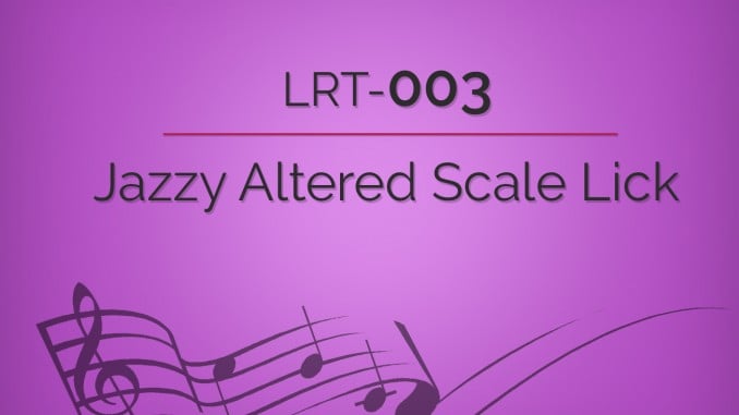 LRT-003 Jazzy Altered Scale Lick