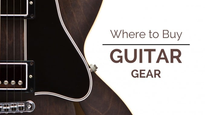 Where to Buy Guitar Gear