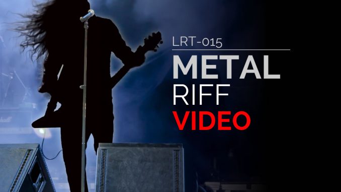 LRT-015 Metal Riff Video