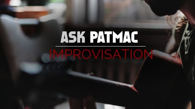 Patmac answers an improvisation question about the guitar.