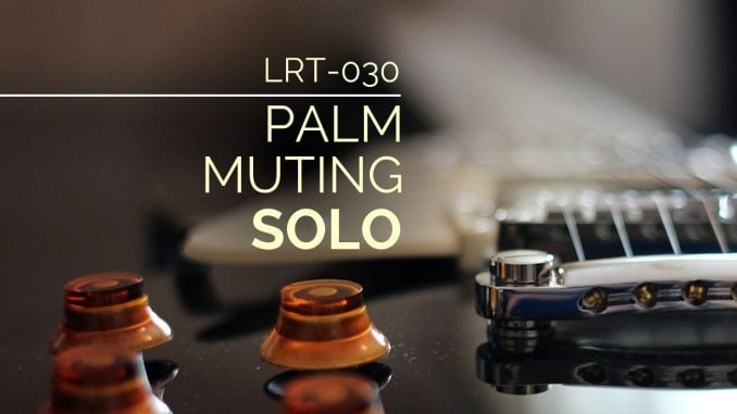 LRT-030 Palm Muting Solo Feature Image